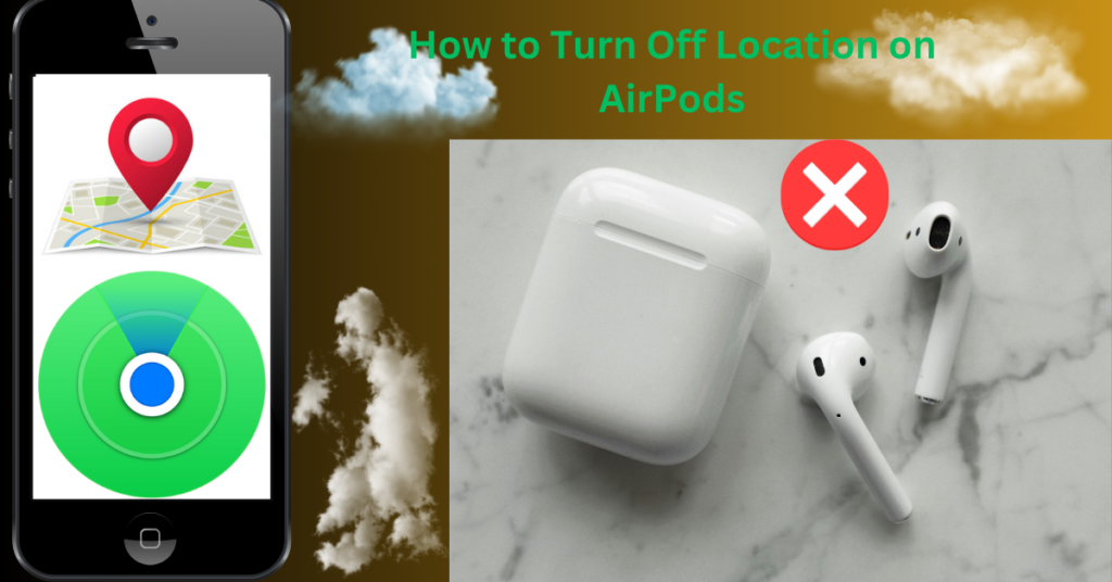 How to turn off Location on AirPods