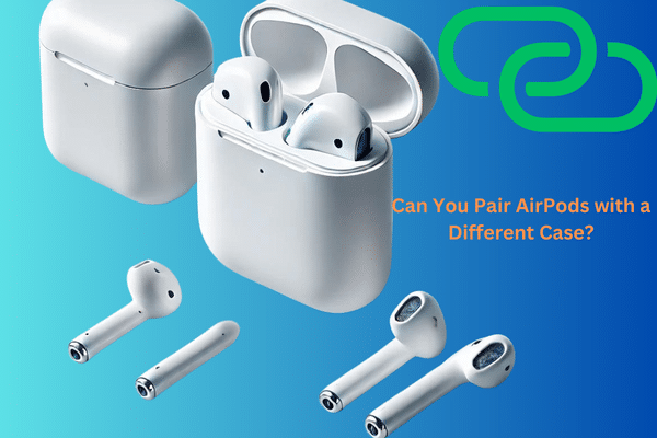 Can You Pair AirPods with a Different Case?