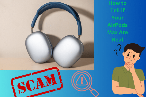 How to Tell if Your AirPods Max Are Real