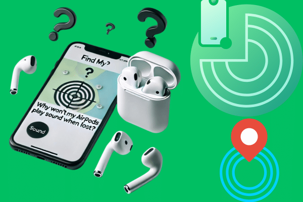 Why Won't My AirPods Play Sound When Lost?