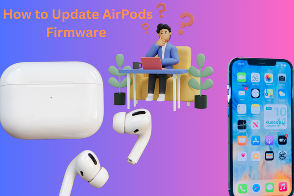 How to Update AirPods Firmware